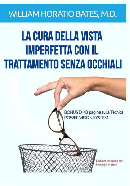 La cura della vista imperfetta con il trattamento senza occhiali - William Horatio Bates - copertina