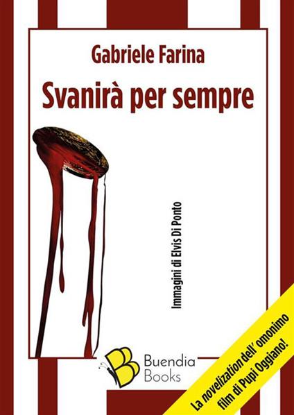 Svanirà per sempre - Gabriele Farina,Elvis Di Ponto - ebook