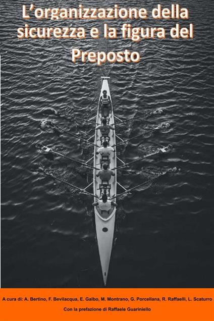 L' organizzazione della sicurezza e la figura del Preposto - Antonino Bertino,Francesca Bevilacqua,Erica Galbo,Giacomo Porcellana - ebook