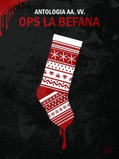 Ops la Befana - AA.VV.,Andrea Attilio Grilli - ebook