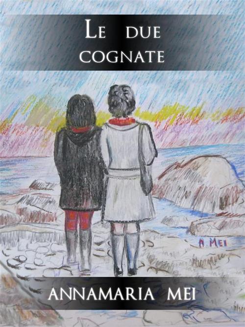 Le due cognate - Annamaria Mei - ebook