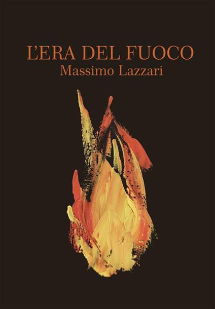 L' era del fuoco - Massimo Lazzari - ebook