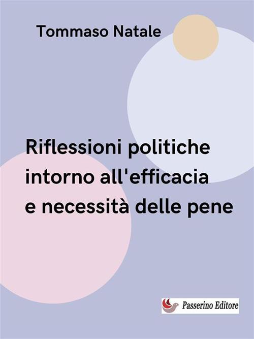 Riflessioni politiche intorno all'efficacia e necessità delle pene - Tommaso Natale - ebook