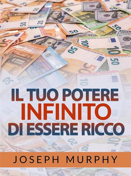 Il tuo potere infinito di essere ricco - Joseph Murphy,David De Angelis - ebook