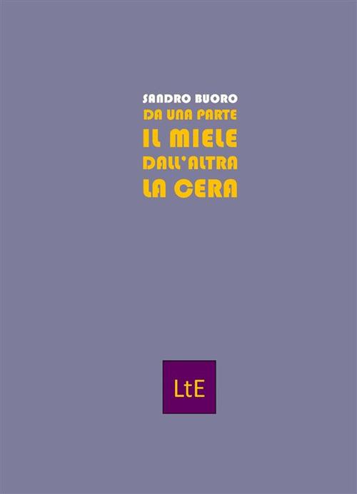 Da una parte il miele dall'altra la cera - Sandro Buoro - ebook