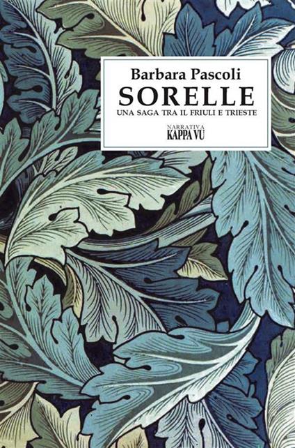 Sorelle. Una saga tra il Friuli e Trieste - Barbara Pascoli - ebook