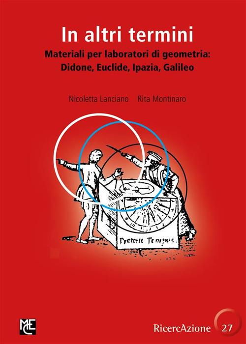 In altri termini. Materiali per laboratori di geometria: Didone, Euclide, Ipazia, Galileo - Nicoletta Lanciano,Rita Montinaro - ebook