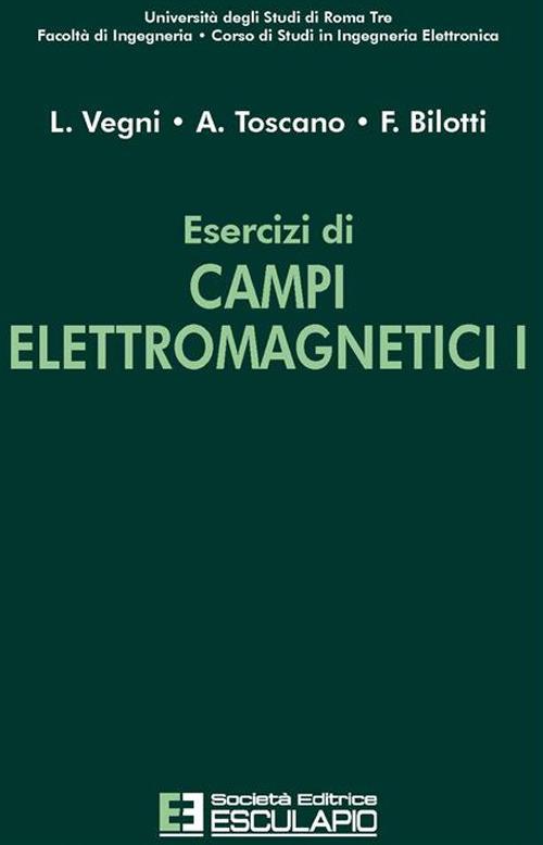 Esercizi di campi elettromagnetici. Vol. 1 - Filiberto Bilotti,Alessandro Toscano,Lucio Vegni - ebook