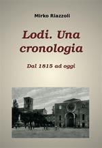 Lodi. Una cronologia. Dal 1815 ad oggi