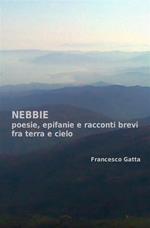 Nebbie. Poesia, epifanie e racconti brevi fra terra e cielo