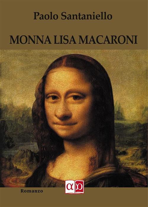 Monna Lisa Macaroni - Paolo Santaniello - ebook
