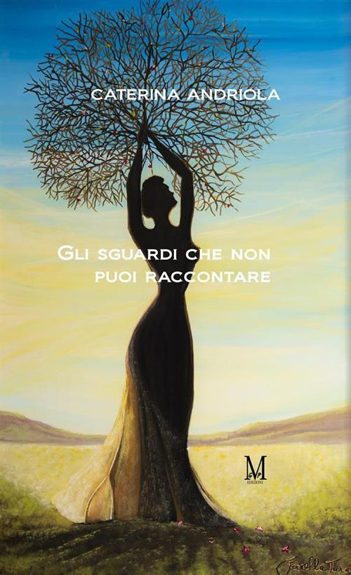 Gli sguardi che non puoi raccontare - Caterina Andriola - ebook