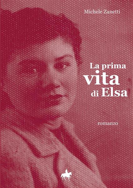 La prima vita di Elsa - Michele Zanetti - copertina