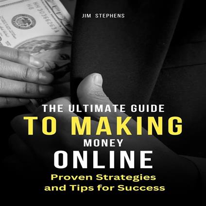 The Ultimate Guide to Making Money Online