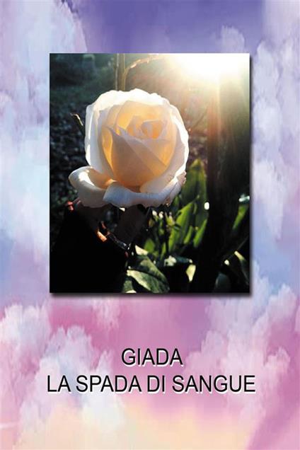 Giada. La spada di sangue - Massimo Munisso - ebook