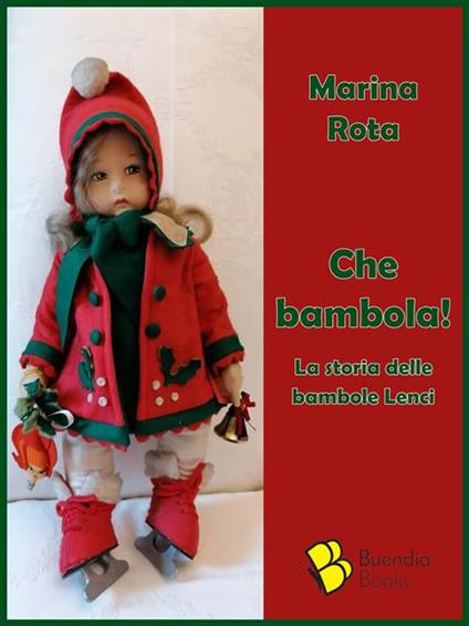 Che bambola! La storia delle bambole Lenci - Marina Rota - ebook