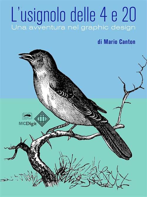 L' usignolo delle 4 e 20. Una avventura nel graphic design - Mario Canton - ebook