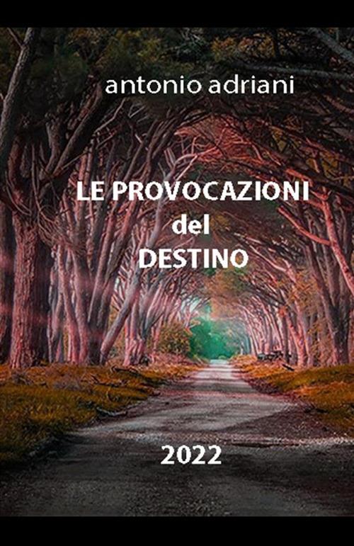 Le provocazioni del destino - Antonio Adriani - copertina