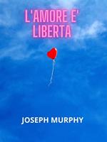 L' amore è libertà