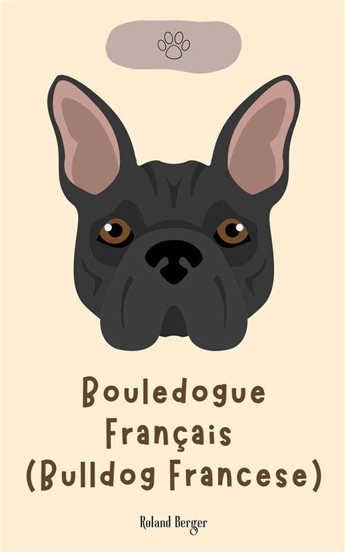Bouledogue français (Bulldog francese) - Berger, Roland - Ebook - EPUB2 con  Adobe DRM | IBS