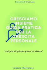 Cresciamo insieme, guida pratica per la crescita personale