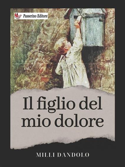 Il figlio del mio dolore - Milli Dandolo - ebook