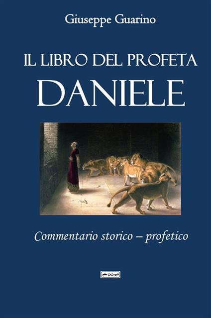 Il libro del profeta Daniele. Commentario storico-profetico - Giuseppe Guarino - copertina