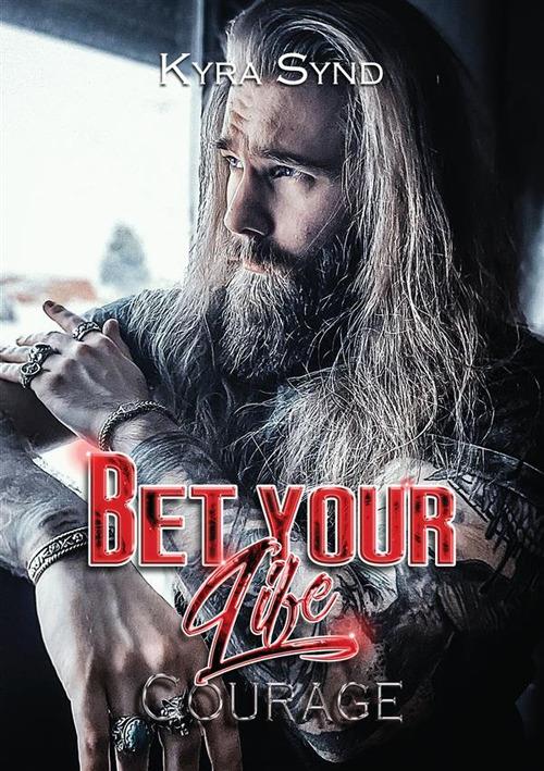 Bet your life. Courage - Kyra Synd - copertina