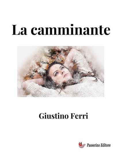 La camminante - Giustino Ferri - ebook