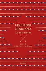 Goodbird l'indiano: la sua storia