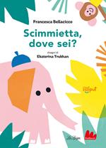 Scimmietta, dove sei? Ediz. a colori