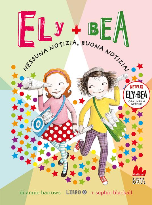 Nessuna notizia, buona notizia! Ely + Bea. Nuova ediz.. Vol. 8 - Annie Barrows,Sophie Blackall - copertina