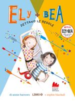 Dettano le regole. Ely + Bea. Nuova ediz.. Vol. 9