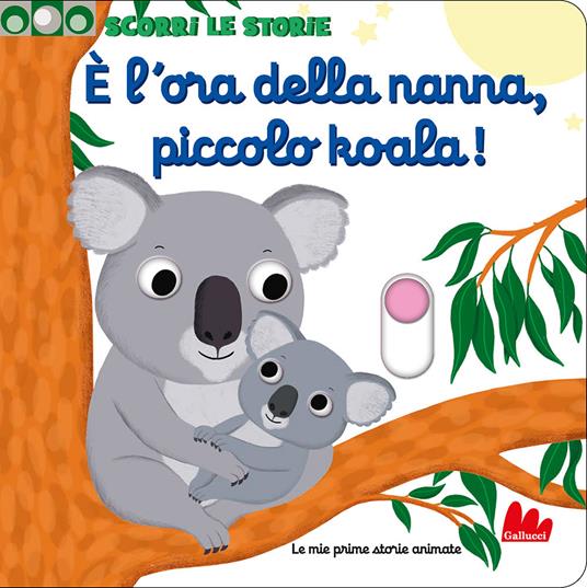 È l'ora della nanna, piccolo koala! Scorri le storie. Ediz. a colori - Nathalie Choux - copertina