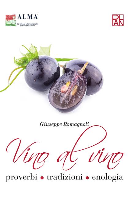 Vino al vino. Proverbi, tradizioni, enologia - Giuseppe Romagnoli - copertina