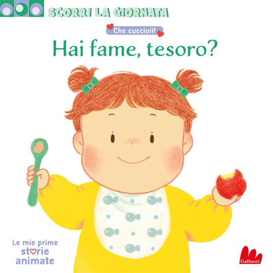 Che cuccioli! Hai fame, tesoro? Scorri la giornata. Ediz. a colori - Cha Sang Mi - copertina