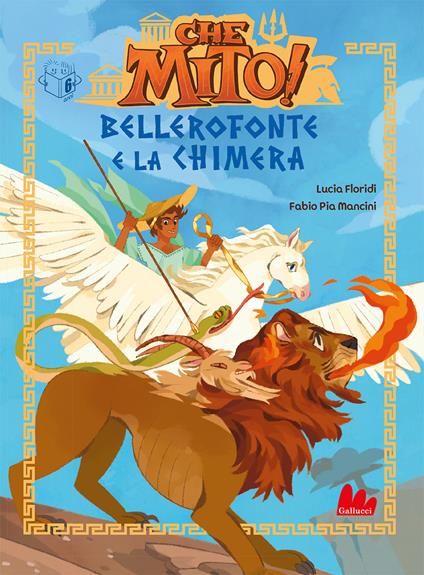 Bellerofonte e la Chimera. Che mito! Ediz. a colori - Lucia Floridi - copertina