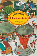 Il libro dei libri. Libro-affresco. Ediz. a colori