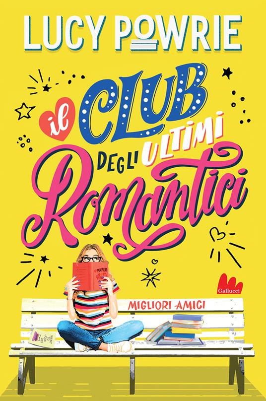 Migliori amici. Il club degli ultimi romantici. Nuova ediz. - Lucy Powrie - copertina