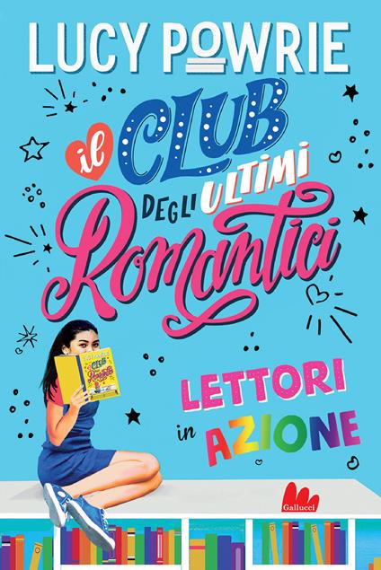 Lettori in azione. Il club degli ultimi romantici. Nuova ediz. - Lucy Powrie - copertina