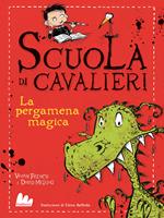 La pergamena magica. Scuola di cavalieri. Ediz. illustrata. Vol. 1