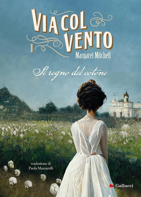 Via col vento. Nuova ediz.. Vol. 1: Il regno del cotone - Margaret Mitchell - copertina