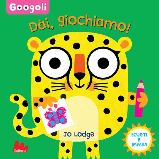 Dai, giochiamo! Googoli. Scuoti e impara. Ediz. a colori - Jo Lodge - copertina