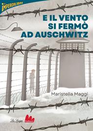 E il vento si fermò ad Auschwitz