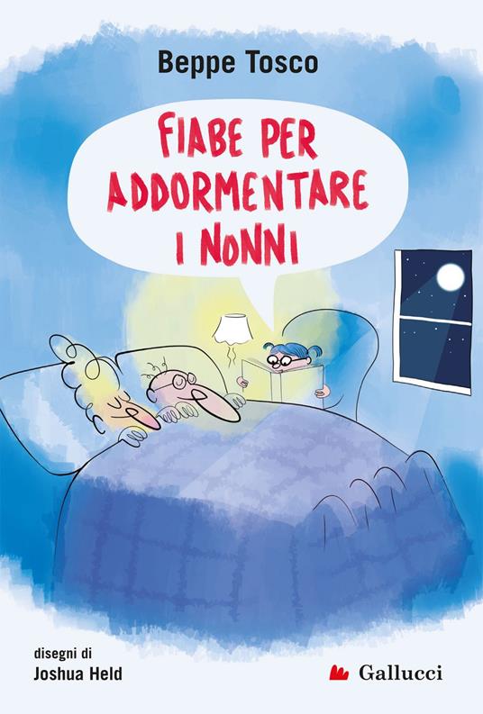 Fiabe per addormentare i nonni - Beppe Tosco,Joshua Held - ebook