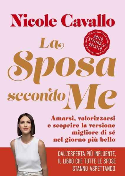 La sposa secondo me. Amarsi, valorizzarsi e scoprire la versione migliore di sé nel giorno più bello - Nicole Cavallo - ebook