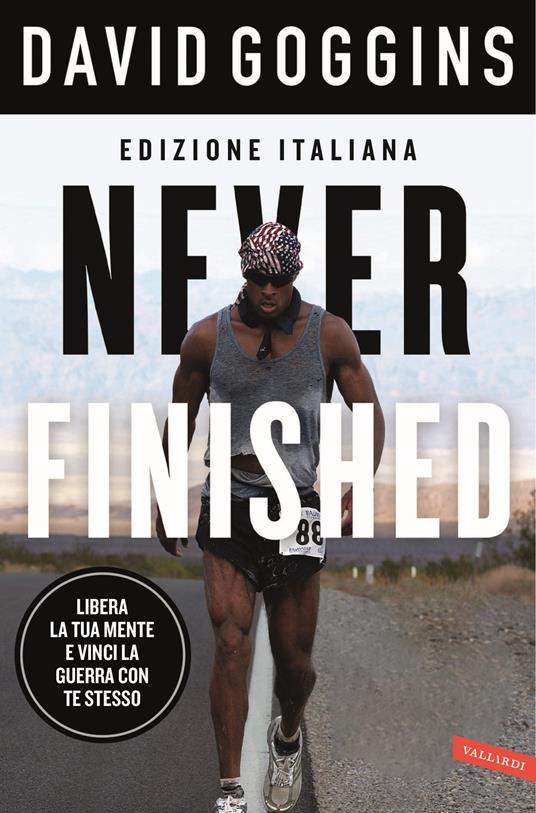 Never finished. Libera la tua mente e vinci la tua guerra con te stesso - David Goggins - copertina