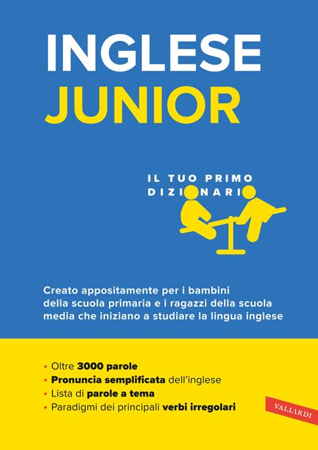 Inglese junior. Il tuo primo dizionario. Il vocabolario più completo per bambini e ragazzi, con oltre 3000 parole - copertina