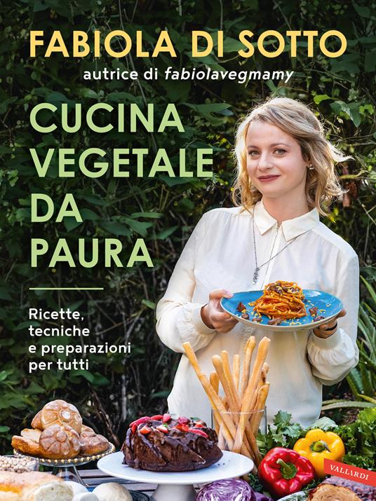 Cucina vegetale da paura. Ricette, tecniche e preparazioni per tutti - Fabiola Di Sotto - copertina