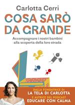 Cosa sarò da grande. Accompagnare i nostri bambini alla scoperta della loro strada